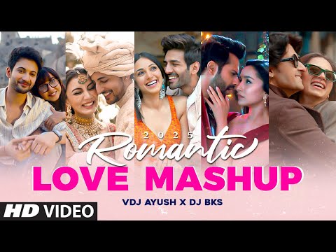 Romantic Love Mashup 2025 | VDJ Ayush | DJ BKS | Arijit Singh Songs | Best Of Love Songs 2024