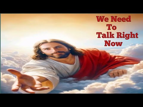 God Says : We Need To Talk Right Now ||😌❤