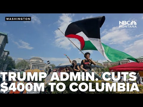 Trump administration cuts $400M in funding to Columbia University over antisemitism concerns