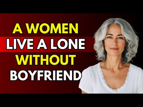 A Women WHO LIVES ALONE WITHOUT BOYFRIEND | Life Advice