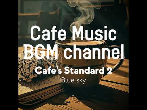 Cafe Music BGM channel - Blue sky (Official Music Video)