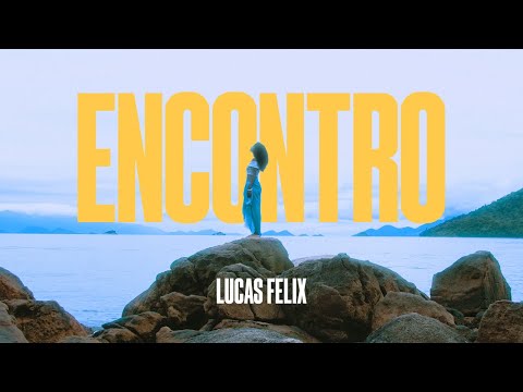 Lucas Felix - Encontro (Clipe Oficial)