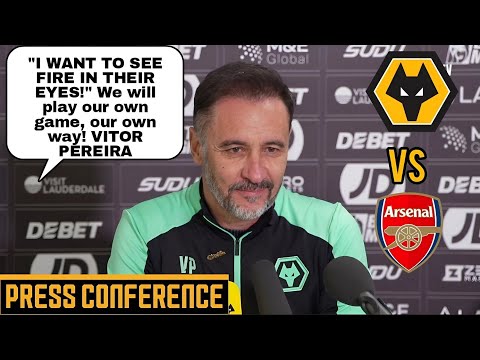 I WANT TO SEE FIRE IN THEIR EYES! | Vitor Pereira Press Conference | Wolves vs Arsenal