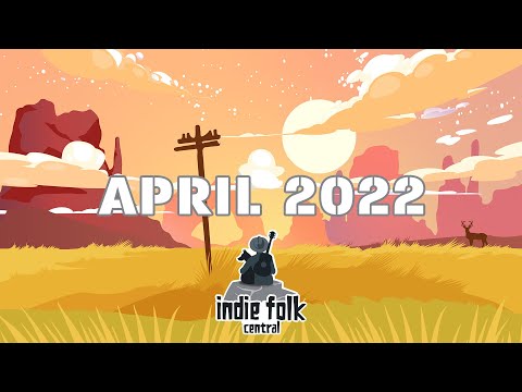 New Indie Folk Music; April 2022 Playlist (Vol 2)