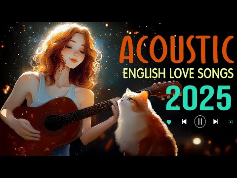 Relaxing Acoustic Songs 2025 🌟 Chill Music 2025 New Songs With Lyrics 🌟 Best English Love Songs