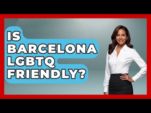 Is Barcelona LGBTQ Friendly? - Gender Equality Network