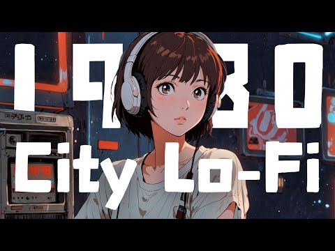 𝐏𝐥𝐚𝐲𝐥𝐢𝐬𝐭 1980s City Vibes Lo-Fi🎇 / 1hour Retro Lofi Mix [ Beats to Chill & Relax ]