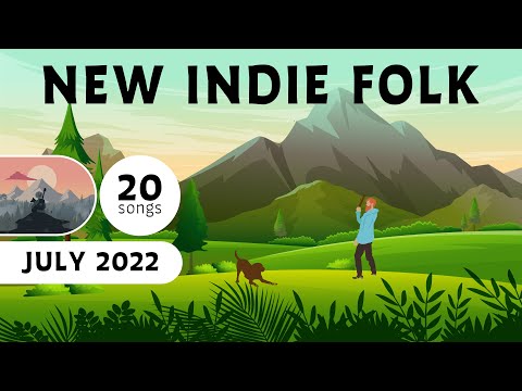 New Indie Folk; July 2022 (20 songs)