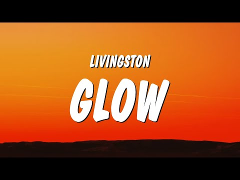 Livingston - Glow (Lyrics)