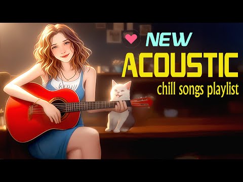 Acoustic Music 2025 New Songs Cover 🌟 Chill English Songs with Lyrics 🌟 Acoustic Love Hits 2025