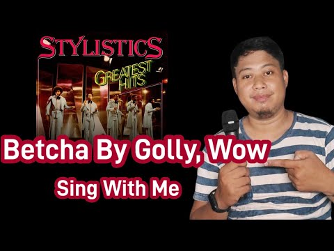 Betcha By Golly, Wow -The  Stylistics | Karaoke | Sing With Me