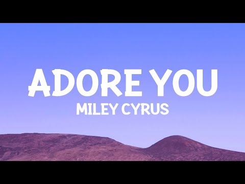 @MileyCyrus - Adore You (Lyrics)