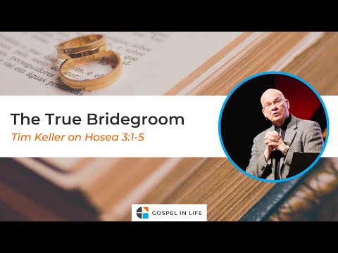 The True Bridegroom – Timothy Keller [Sermon]