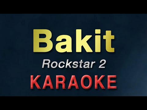 Bakit - Rockstar 2 | KARAOKE