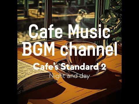 Cafe Music BGM channel - Night and day (Official Music Video)