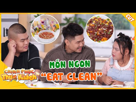 Ngọc Hoa, Quốc Khánh, Linh Lê "BỐI RỐI" trước 2 món EAT CLEAN |Chinh Phục Thực Khách 3 | Tập 15