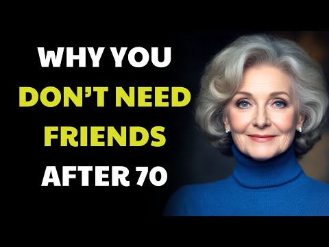 Why You Don’t Need Friends After 70 - 6 Reasons to Embrace Independence Live Happier for the Elderly