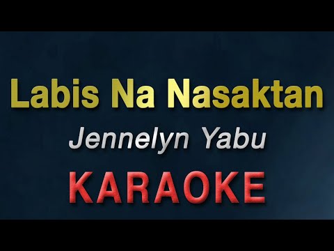 Labis Na Nasaktan - Jennelyn Yabu | KARAOKE