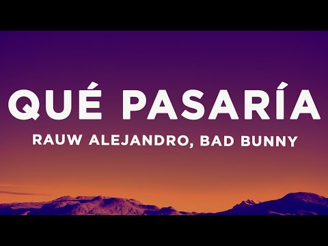 Rauw Alejandro, Bad Bunny - Qué Pasaría (Letra/Lyrics)