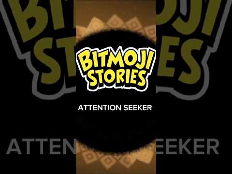 BITMOJI STORIES "ATTENTION SEEKER"