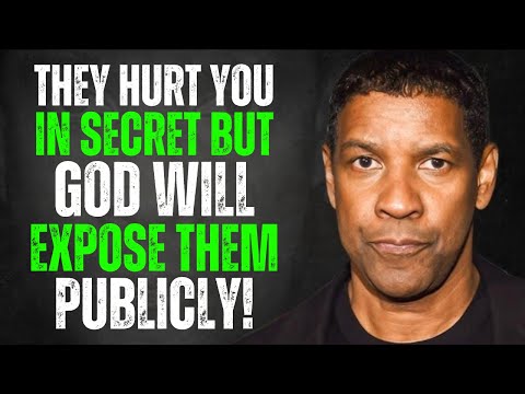 They HURT You in SECRET, But GOD Will EXPOSE Them Publicly | Denzel Washington Motivation