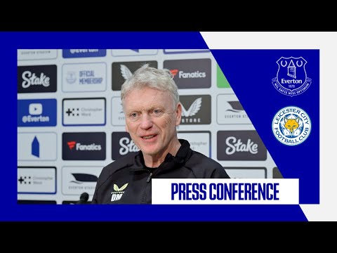 EVERTON V LEICESTER CITY | David Moyes' Premier League press conference