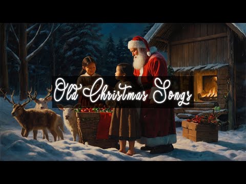 🎄 Old Time Christmas Music – Timeless Classic Songs for All Ages🎄