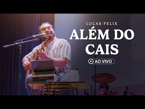 Lucas Felix - Além do Cais (Ao Vivo)