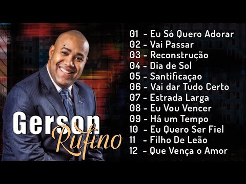 Eu Só Quero Adorar, Vai Passar,...GERSON RUFINO | AS MELHORES (Músicas Mais Tocadas) Atualizada 2024