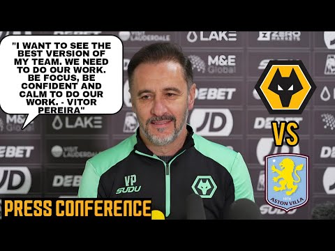 VITOR PEREIRA: 'I Want to See the BEST Version of My Team!' | Wolves Vs Aston Villa Press Conference