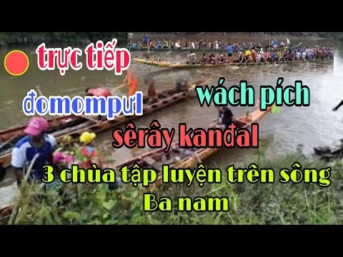 Trực tiếp xẻo me đomompưl với sê rây kanđan và wách pích tập luyện