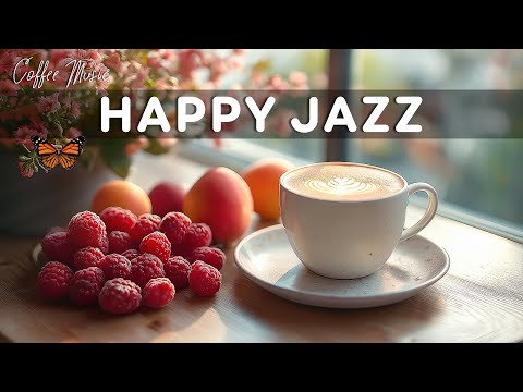 Happy Light Jazz ☕ Upbeat Bossa Nova & Background Relaxing Jazz Music for a Positive Mood