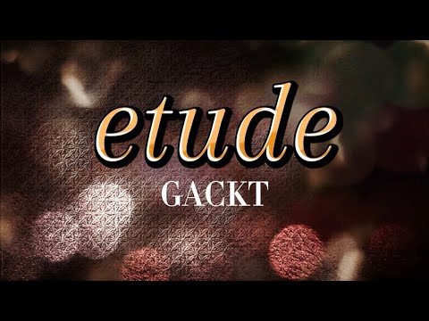 GACKT『etude』【歌詞動画】