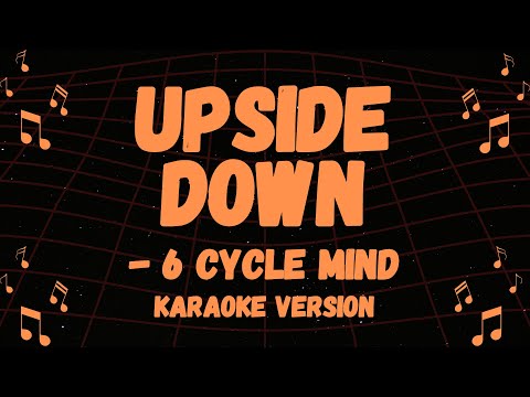 6 CYCLE MIND POPULAR SONG, UPSIDE DOWN KARAOKE VERSION