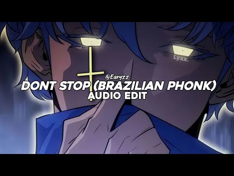 DONT STOP (BRAZILIAN PHONK) - TIKTOK VERSION | EDIT AUDIO