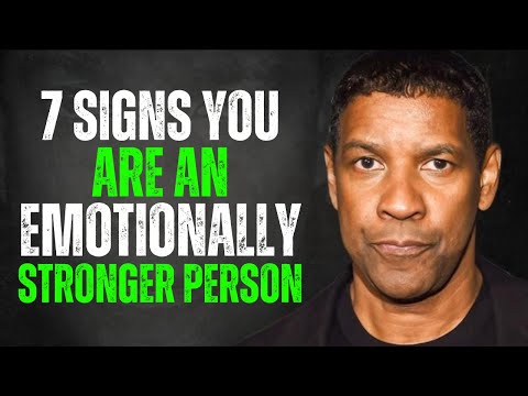 7 SIGNS YOU ARE EMOTIONALLY STRONGER