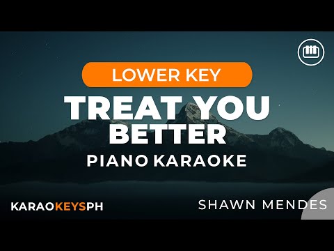 Treat You Better - Shawn Mendes (Lower Key - Piano Karaoke)