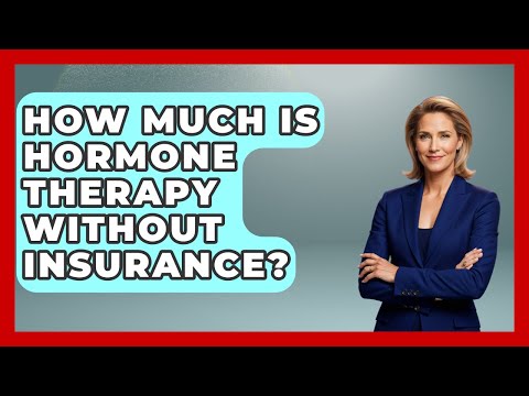 How Much Is Hormone Therapy Without Insurance? - Gender Equality Network