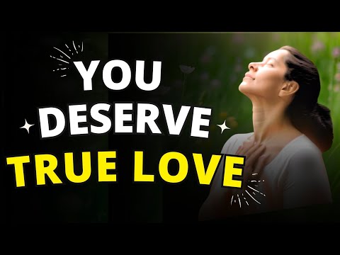 YOU DESERVE TRUE LOVE – Powerful Love Manifestation with Positive Gratitude Affirmations