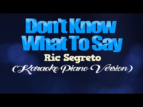 DON'T KNOW WHAT TO SAY - Ric Segreto (KARAOKE PIANO VERSION)