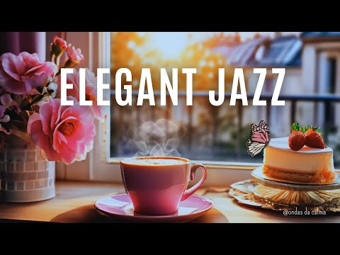 🎶Elegant Jazz Music | Relaxing Jazz & Bossa Nova 🎵 #positivejazz   #backgroundmusic  #jazzmusic