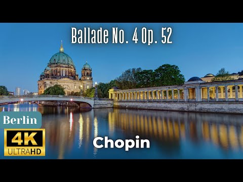 4K Berlin Scenic Relaxation Film - Chopin - Ballade no. 4 op. 52