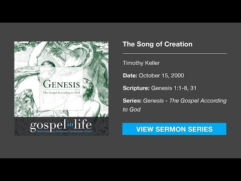 The Song of Creation – Timothy Keller [Sermon]