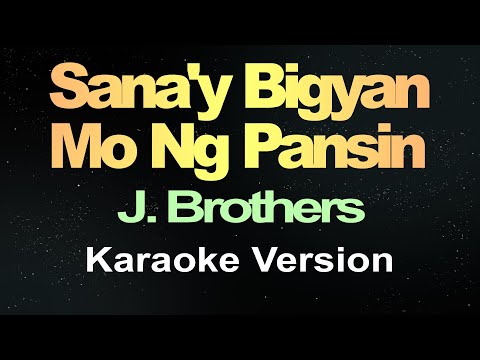 Sana'y Bigyan Mo Ng Pansin - J. Brothers (Karaoke Version)