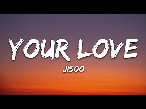 JISOO - Your Love (Lyrics)