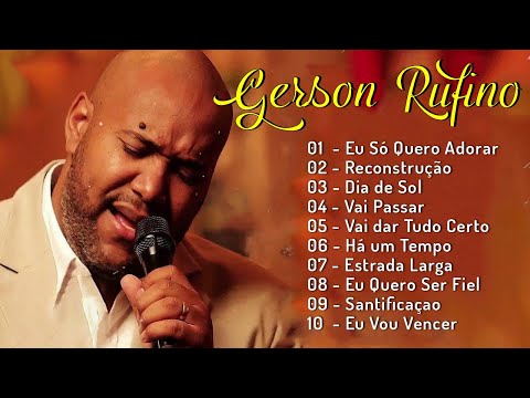 Gerson Rufino ~ As 15 mais ouvidas de 2024, Reconstrução , Vai Passar,... #musicagospel #youtube