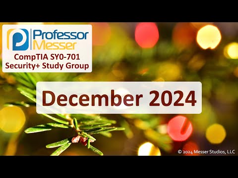 Professor Messer's SY0-701 Security+ Study Group - December 2024