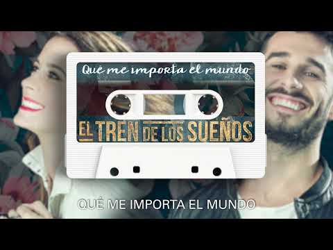 El Tren de los Sueños - Qué me importa el mundo (Audio Oficial)