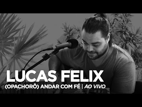 Lucas Felix - 'Opachorô' Andar com Fé #01 (Pocket Show)