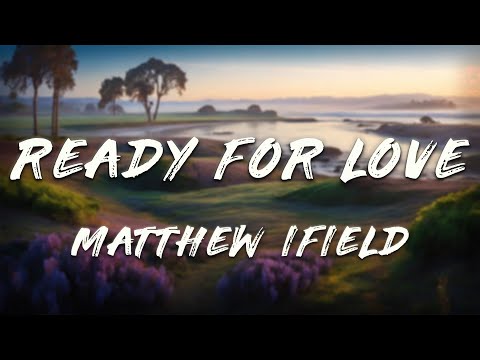 Matthew Ifield - Ready For Love (Lyrics)